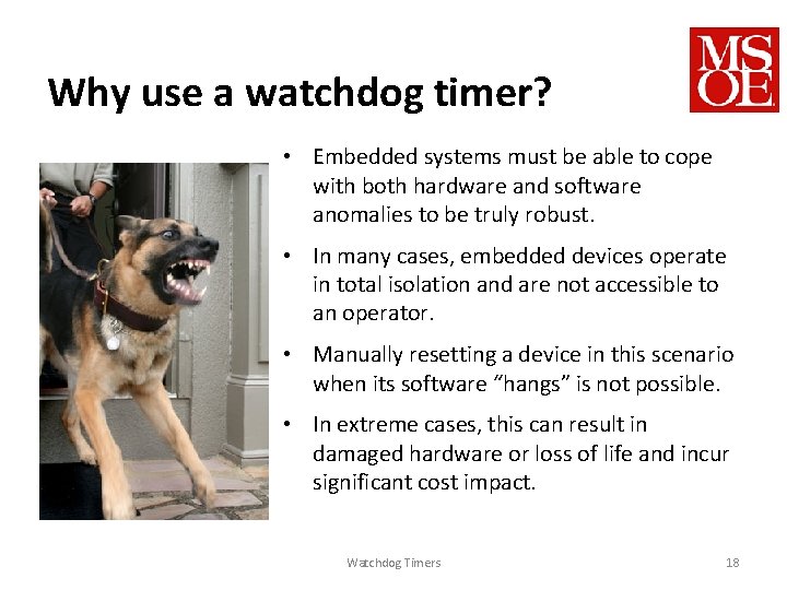 Why use a watchdog timer? • Embedded systems must be able to cope with