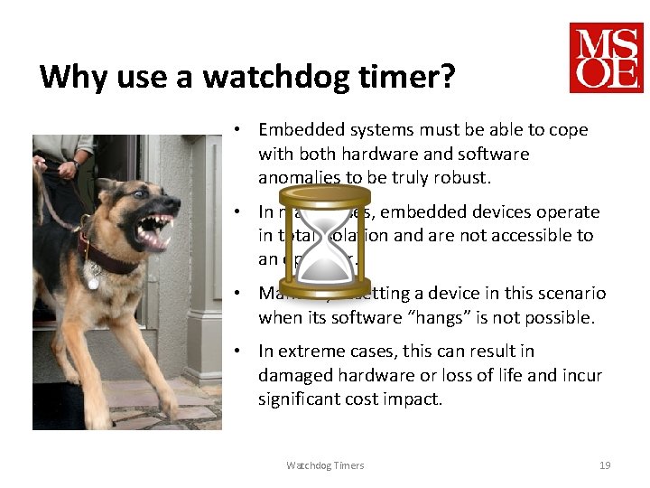 Why use a watchdog timer? • Embedded systems must be able to cope with