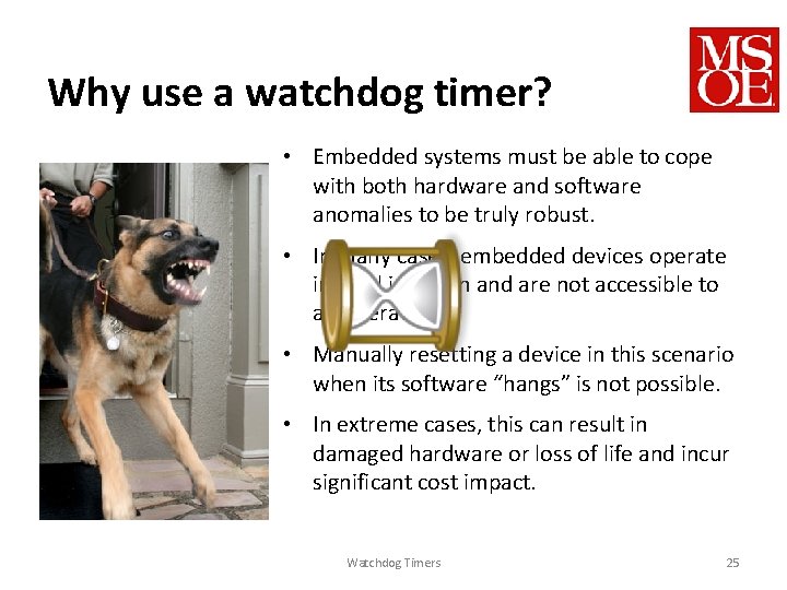 Why use a watchdog timer? • Embedded systems must be able to cope with