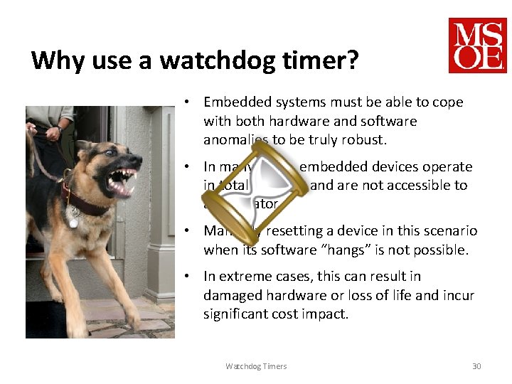 Why use a watchdog timer? • Embedded systems must be able to cope with