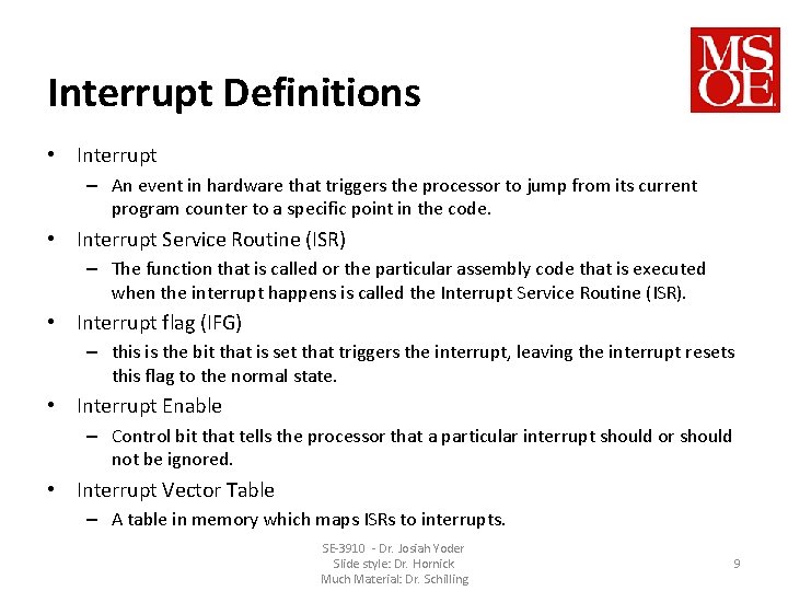 Interrupt Definitions • Interrupt – An event in hardware that triggers the processor to