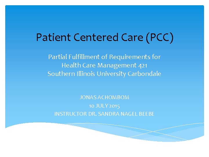 Patient Centered Care (PCC) Partial Fulfillment of Requirements for Health Care Management 421 Southern