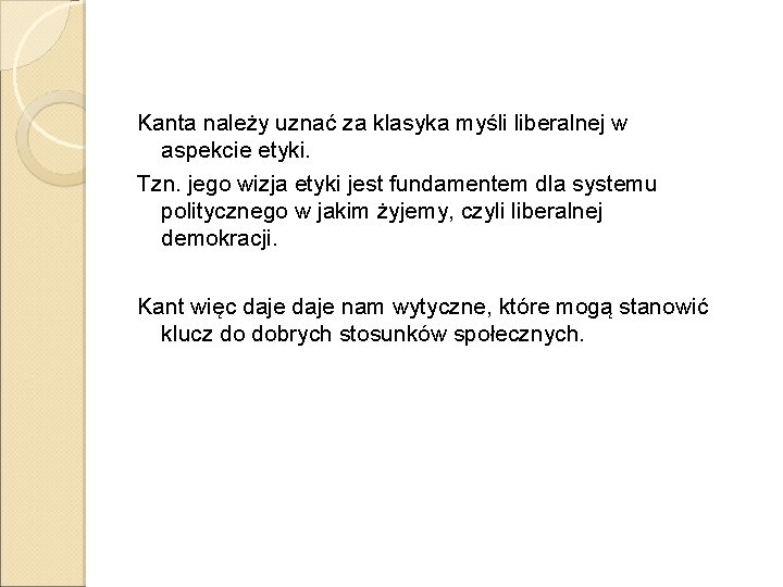 Kanta należy uznać za klasyka myśli liberalnej w aspekcie etyki. Tzn. jego wizja etyki