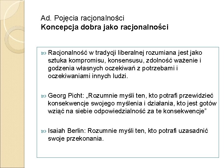 Ad. Pojęcia racjonalności Koncepcja dobra jako racjonalności Racjonalność w tradycji liberalnej rozumiana jest jako