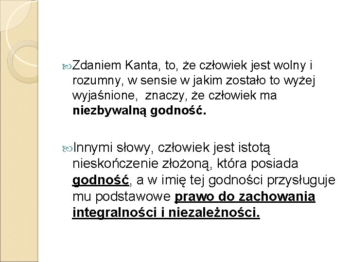  Zdaniem Kanta, to, że człowiek jest wolny i rozumny, w sensie w jakim