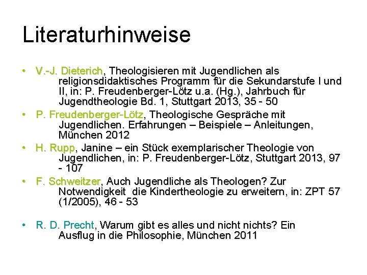 Literaturhinweise • V. -J. Dieterich, Theologisieren mit Jugendlichen als religionsdidaktisches Programm für die Sekundarstufe