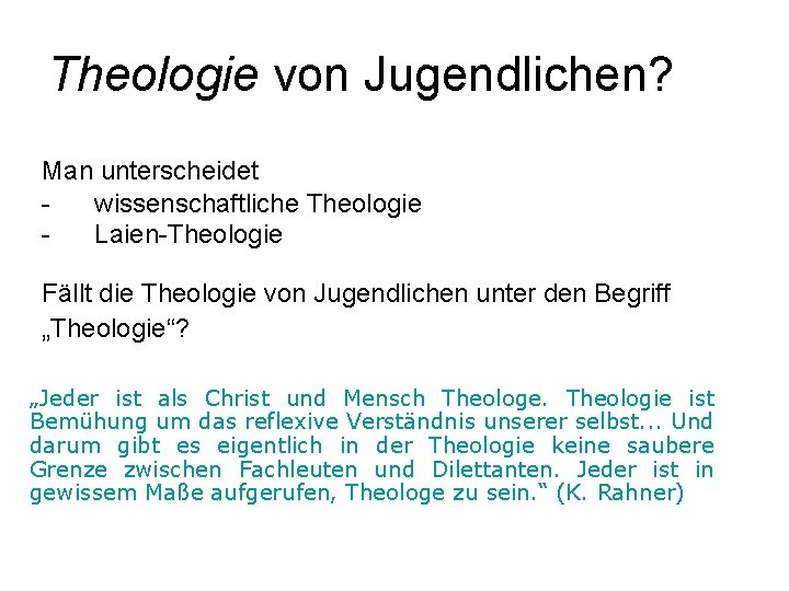 Theologie von Jugendlichen? Man unterscheidet wissenschaftliche Theologie Laien-Theologie Fällt die Theologie von Jugendlichen unter