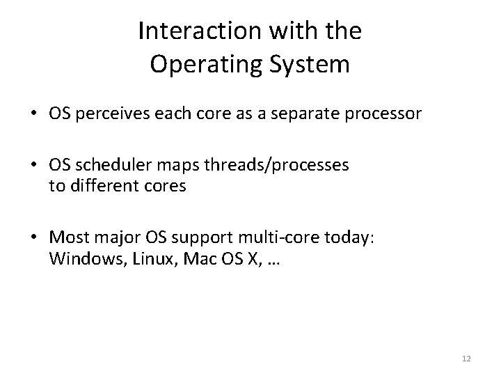 Interaction with the Operating System • OS perceives each core as a separate processor