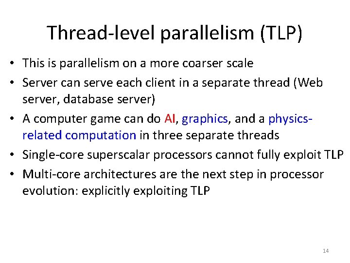 Thread-level parallelism (TLP) • This is parallelism on a more coarser scale • Server