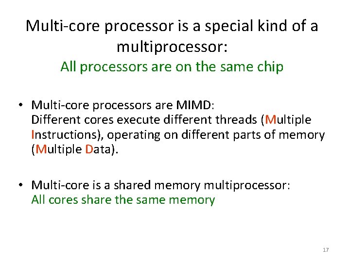 Multi-core processor is a special kind of a multiprocessor: All processors are on the