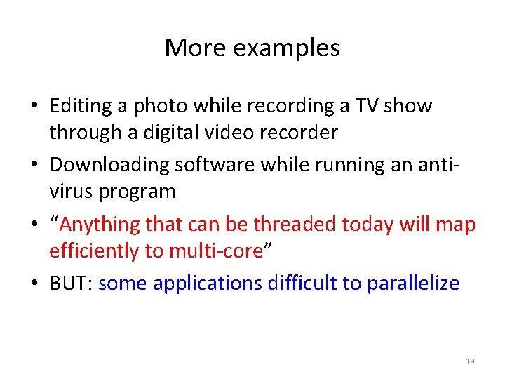 More examples • Editing a photo while recording a TV show through a digital