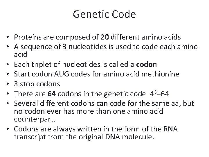 Genetic Code • Proteins are composed of 20 different amino acids • A sequence