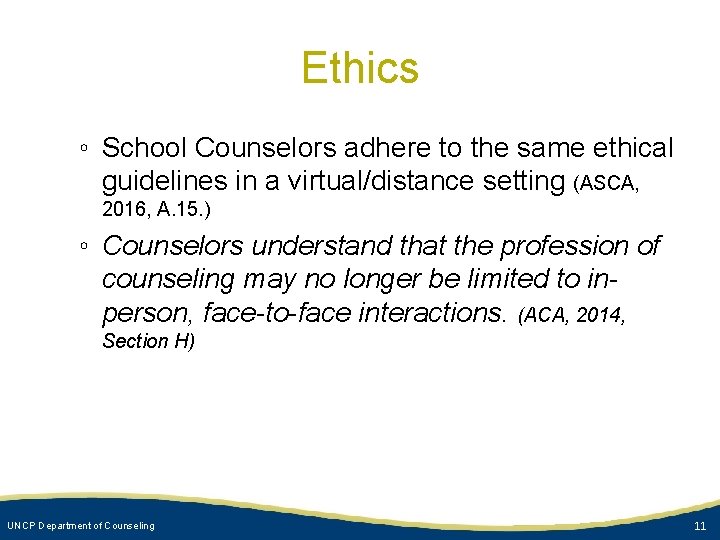 Ethics ◦ School Counselors adhere to the same ethical guidelines in a virtual/distance setting
