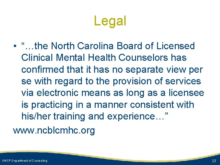 Legal • “…the North Carolina Board of Licensed Clinical Mental Health Counselors has confirmed