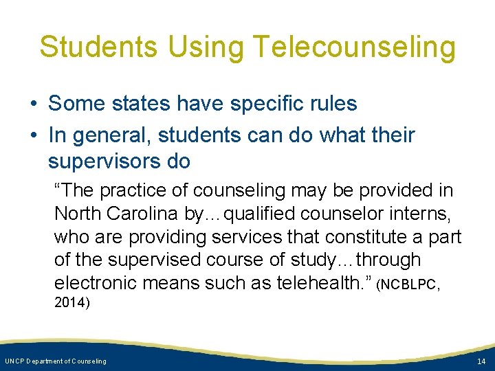 Students Using Telecounseling • Some states have specific rules • In general, students can