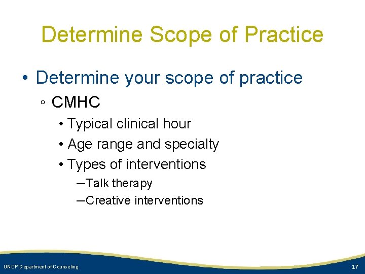 Determine Scope of Practice • Determine your scope of practice ◦ CMHC • Typical