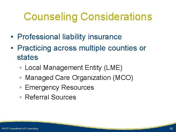 Counseling Considerations • Professional liability insurance • Practicing across multiple counties or states ◦