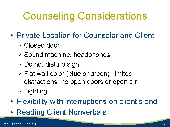 Counseling Considerations • Private Location for Counselor and Client ◦ ◦ Closed door Sound