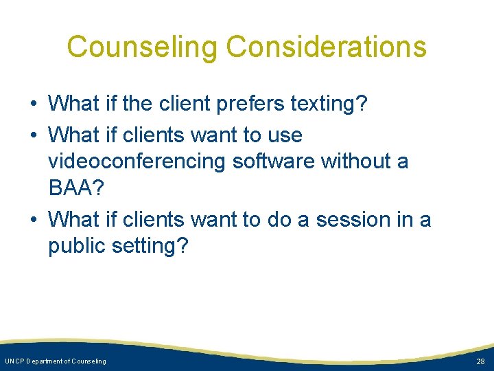 Counseling Considerations • What if the client prefers texting? • What if clients want