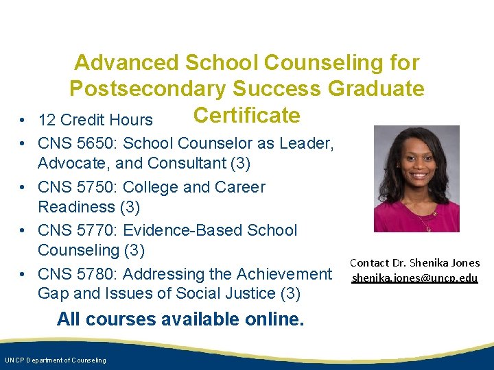 Advanced School Counseling for Postsecondary Success Graduate Certificate 12 Credit Hours • • CNS