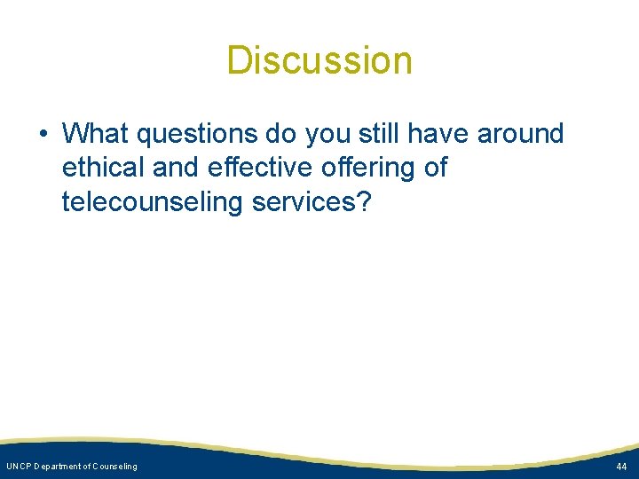 Discussion • What questions do you still have around ethical and effective offering of