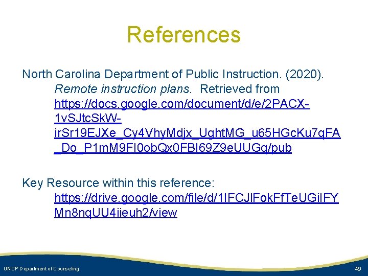 References North Carolina Department of Public Instruction. (2020). Remote instruction plans. Retrieved from https: