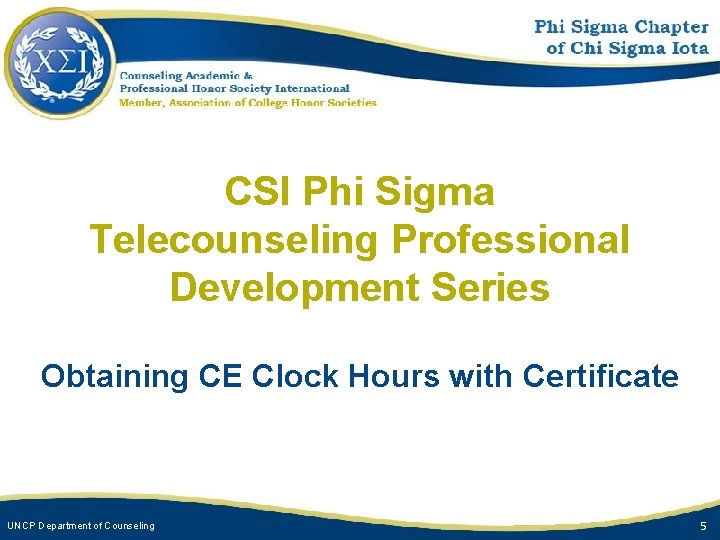 CSI Phi Sigma Telecounseling Professional Development Series Obtaining CE Clock Hours with Certificate UNCP