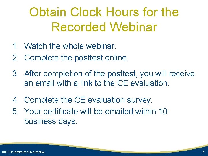 Obtain Clock Hours for the Recorded Webinar 1. Watch the whole webinar. 2. Complete