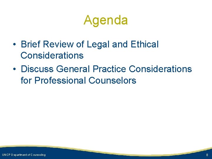 Agenda • Brief Review of Legal and Ethical Considerations • Discuss General Practice Considerations