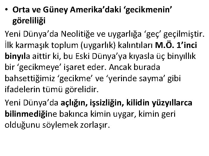  • Orta ve Güney Amerika’daki ‘gecikmenin’ göreliliği Yeni Dünya’da Neolitiğe ve uygarlığa ‘geç’