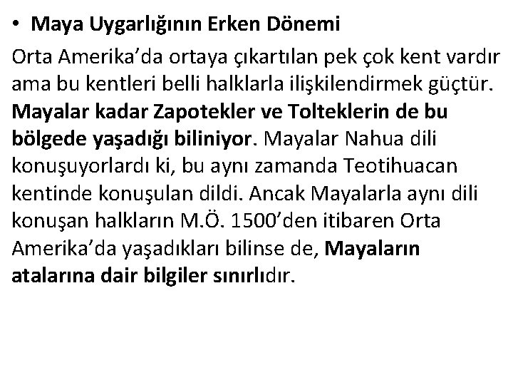  • Maya Uygarlığının Erken Dönemi Orta Amerika’da ortaya çıkartılan pek çok kent vardır