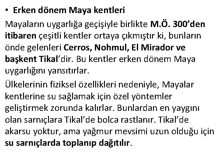  • Erken dönem Maya kentleri Mayaların uygarlığa geçişiyle birlikte M. Ö. 300’den itibaren