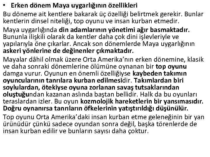  • Erken dönem Maya uygarlığının özellikleri Bu döneme ait kentlere bakarak üç özelliği