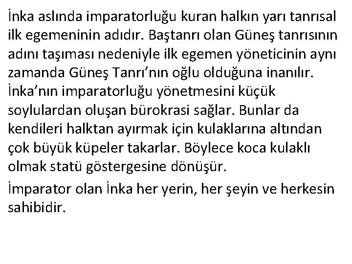 İnka aslında imparatorluğu kuran halkın yarı tanrısal ilk egemeninin adıdır. Baştanrı olan Güneş tanrısının