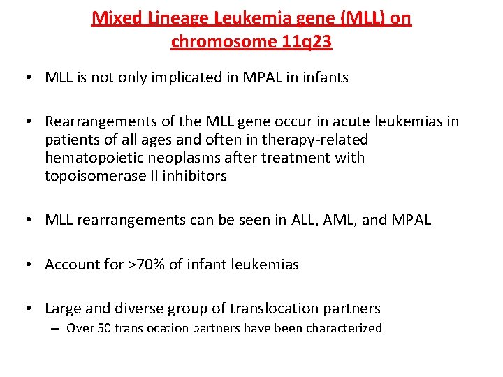 Mixed Lineage Leukemia gene (MLL) on chromosome 11 q 23 • MLL is not