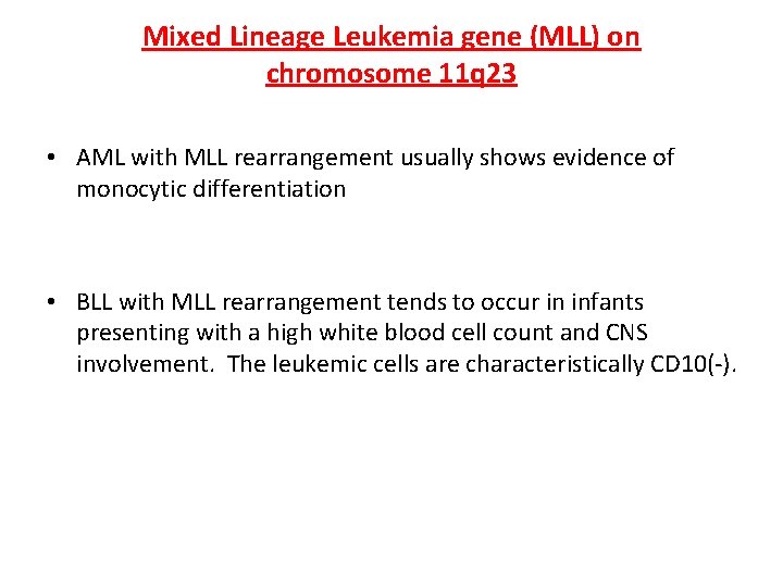 Mixed Lineage Leukemia gene (MLL) on chromosome 11 q 23 • AML with MLL