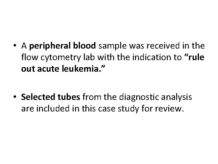  • A peripheral blood sample was received in the flow cytometry lab with