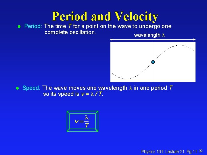 Period and Velocity l l Period: The time T for a point on the