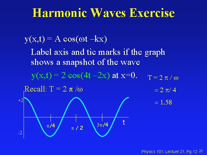 Harmonic Waves Exercise y(x, t) = A cos(wt –kx) Label axis and tic marks