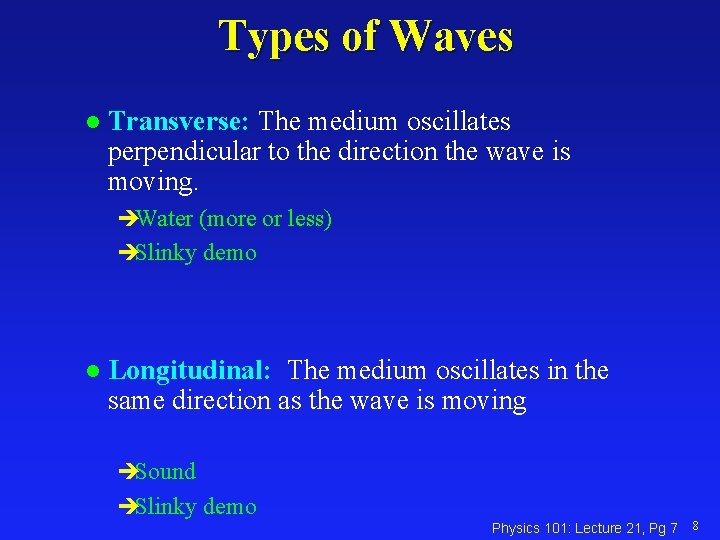 Types of Waves l Transverse: The medium oscillates perpendicular to the direction the wave