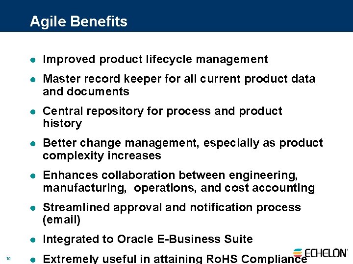 Agile Benefits 10 l Improved product lifecycle management l Master record keeper for all
