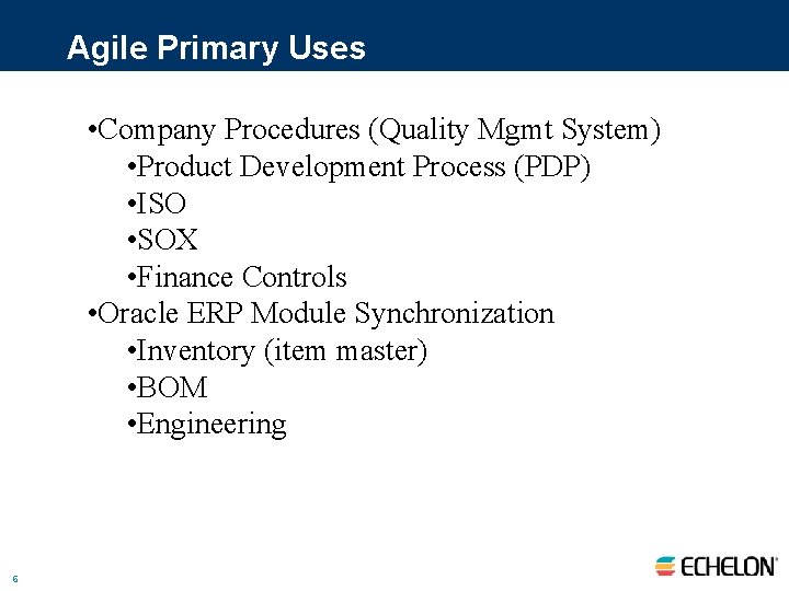 Agile Primary Uses • Company Procedures (Quality Mgmt System) • Product Development Process (PDP)