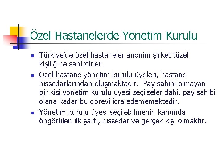 Özel Hastanelerde Yönetim Kurulu n n n Türkiye’de özel hastaneler anonim şirket tüzel kişiliğine