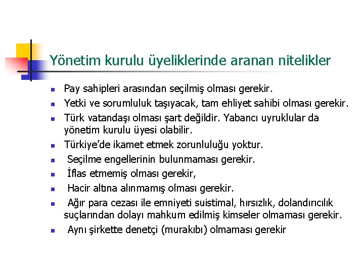 Yönetim kurulu üyeliklerinde aranan nitelikler n n n n n Pay sahipleri arasından seçilmiş