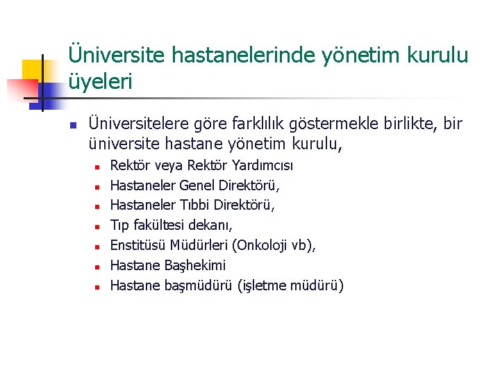 Üniversite hastanelerinde yönetim kurulu üyeleri n Üniversitelere göre farklılık göstermekle birlikte, bir üniversite hastane