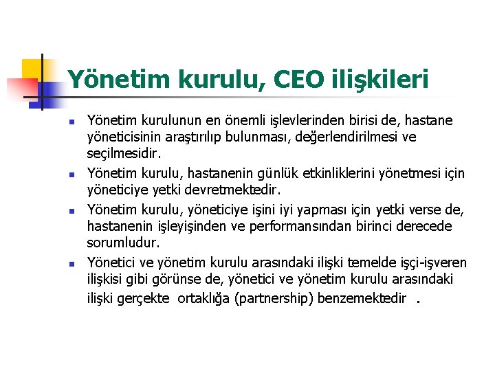 Yönetim kurulu, CEO ilişkileri n n Yönetim kurulunun en önemli işlevlerinden birisi de, hastane