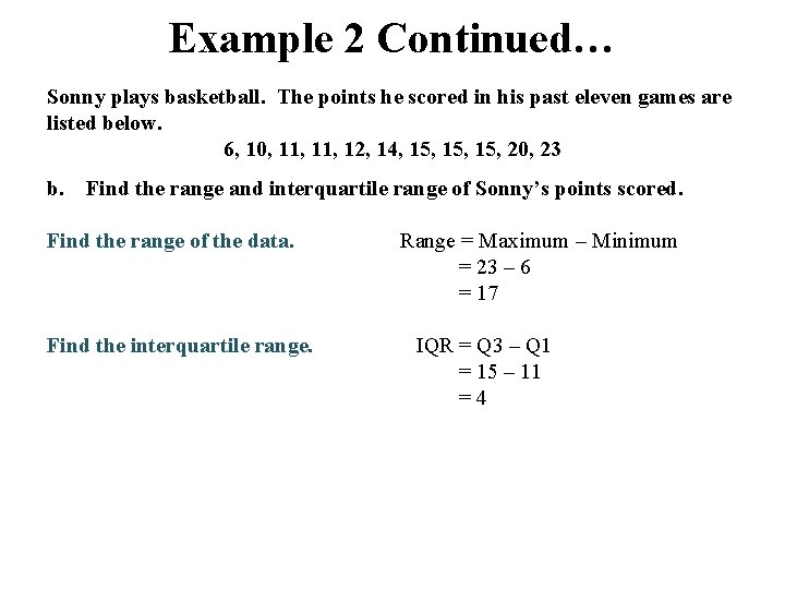 Example 2 Continued… Sonny plays basketball. The points he scored in his past eleven