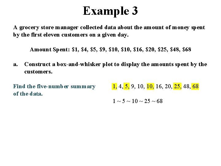 Example 3 A grocery store manager collected data about the amount of money spent