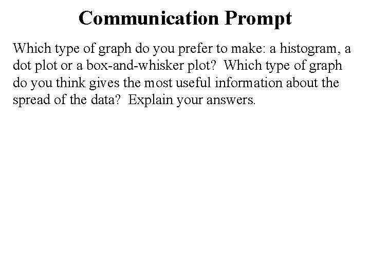 Communication Prompt Which type of graph do you prefer to make: a histogram, a