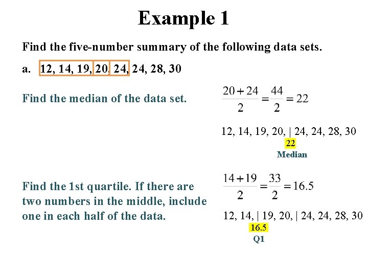 Example 1 Find the five-number summary of the following data sets. a. 12, 14,